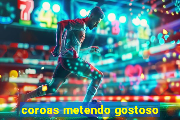 coroas metendo gostoso